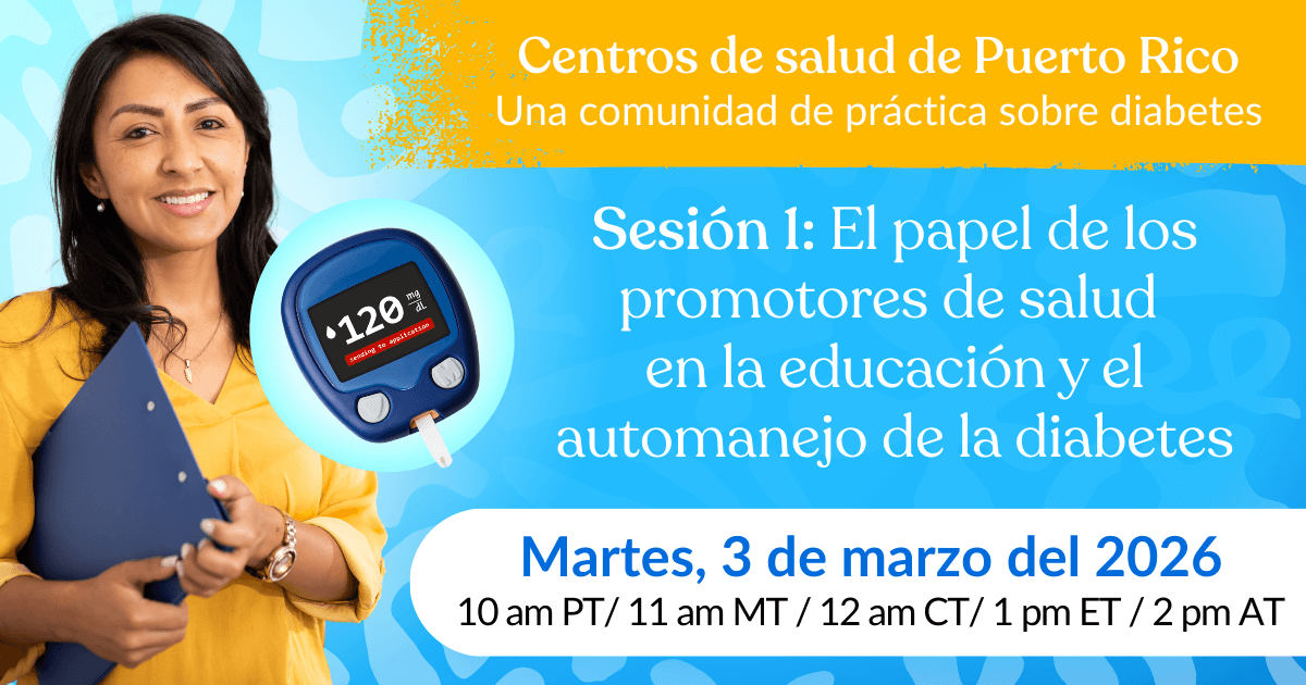 El papel de los promotores de salud en la educación y el automanejo de la diabetes | Centros de salud de Puerto Rico: una comunidad de práctica sobre diabetes